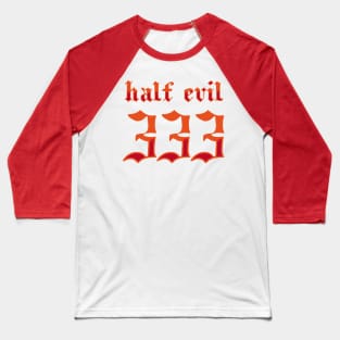 HALF EVIL Baseball T-Shirt